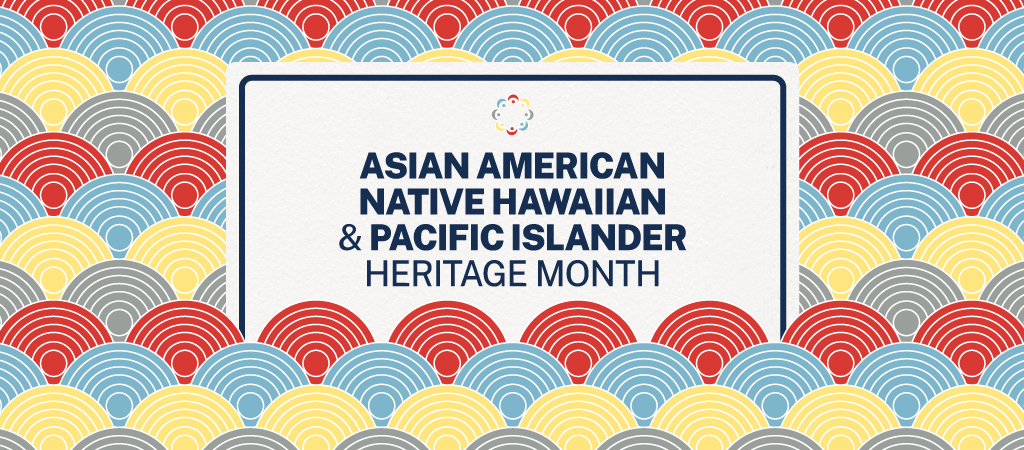 Asian American, Native Hawaiian, and Pacific Islanders Heritage Month, 2024
